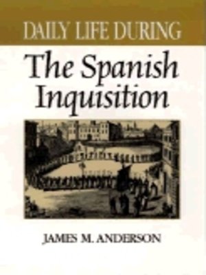 cover image of Daily Life During the Spanish Inquisition